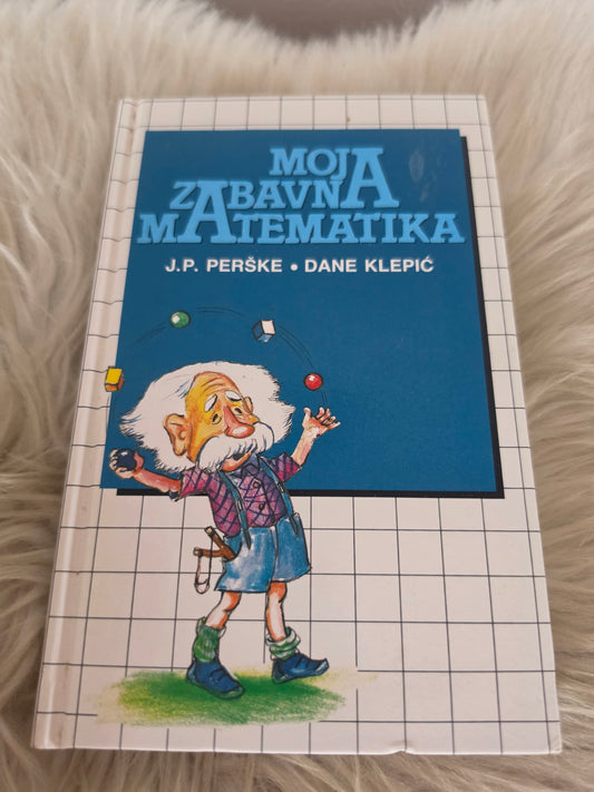 Moja zabavna matematika J.P.Perške Dane Klepić