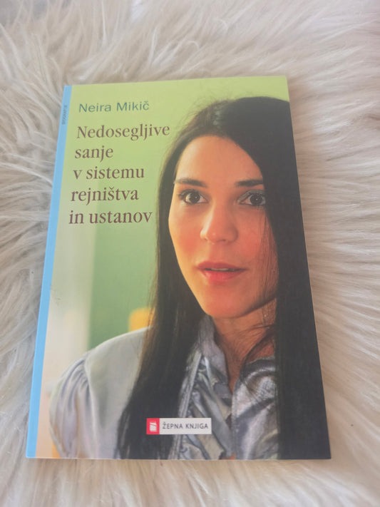 Nedosegljive sanje v sistemu rejništva in ustanov Neira Mikič