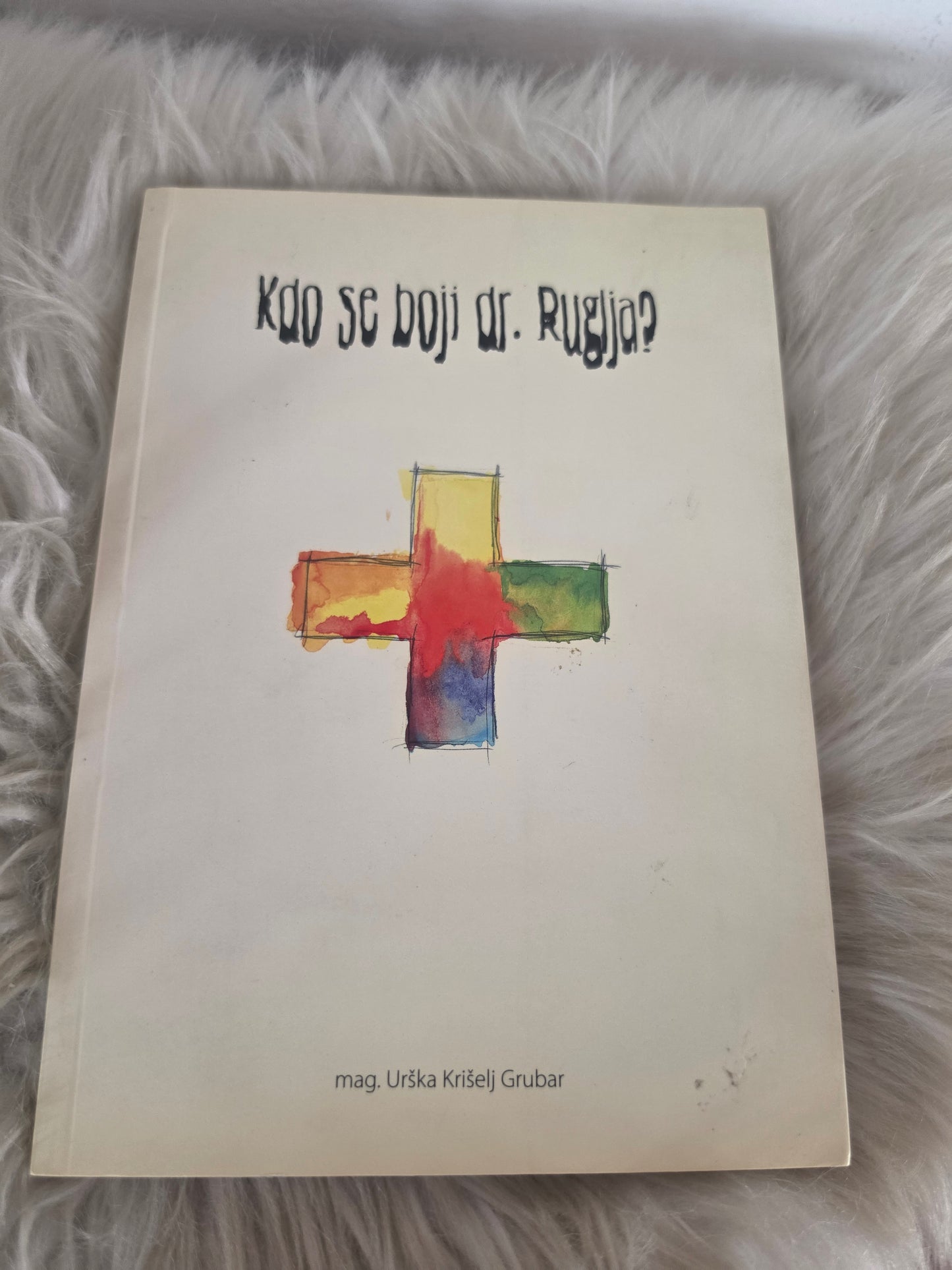 Kdo se boji dr. Ruglja? Urška Krišelj Grubar