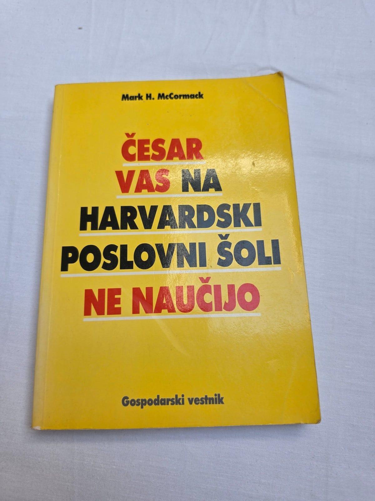 Česar vas na harvardski poslovni šoli ne naučijo Mark H.McCormack