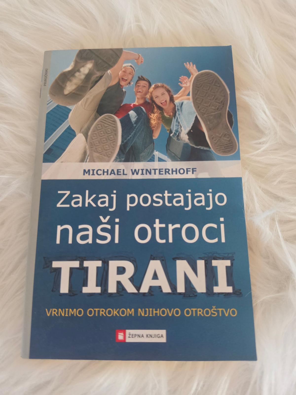 Zakaj postajajo naši otroci tirani? Michael Winterhof
