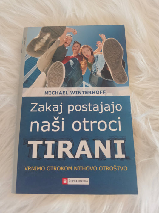Zakaj postajajo naši otroci tirani? Michael Winterhof