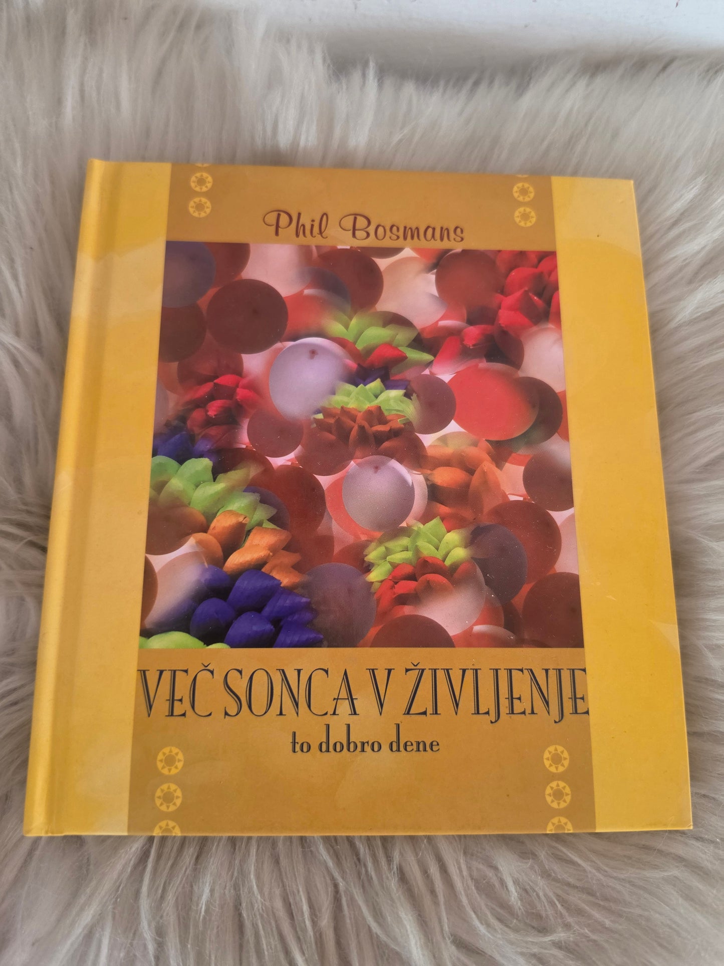 Več sonca v življenje to dobro dene Phil Bosmans