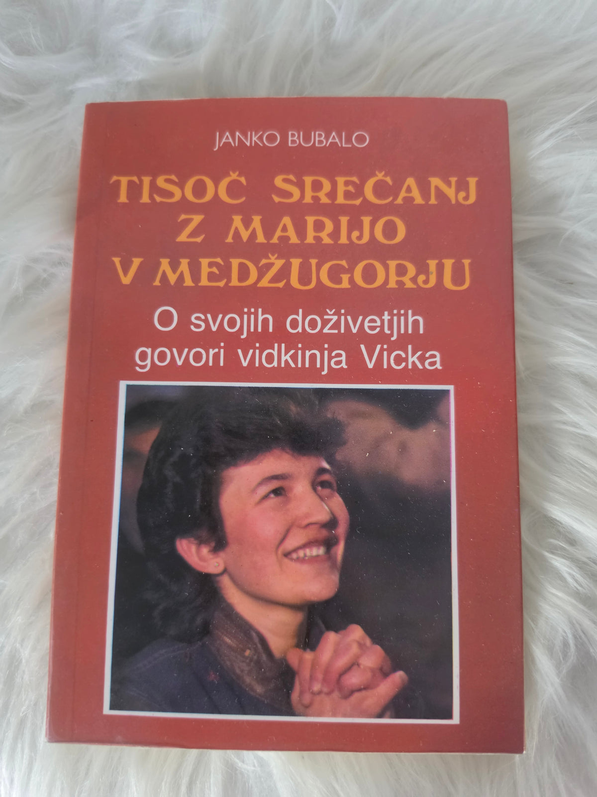 Tisoč srečanj z Marijo v Medžugorju Janko Bubalo
