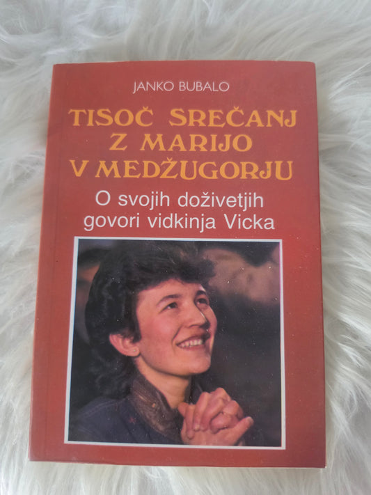Tisoč srečanj z Marijo v Medžugorju Janko Bubalo