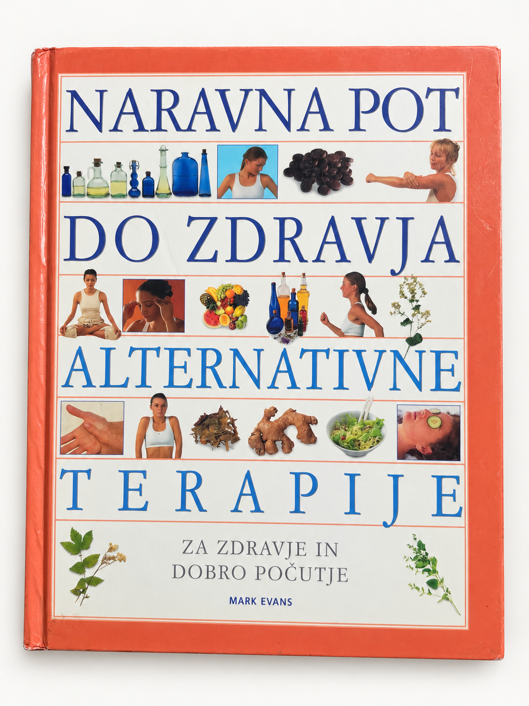Naravna pot do zdravja – Alternativne terapije za zdravje in dobro počutje Mark Evans