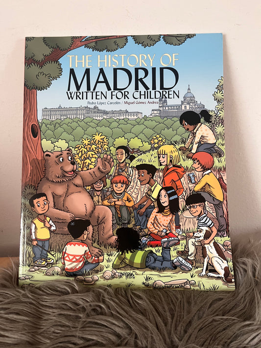 The History of Madrid – Written for Children  Pedro López Carcelén  Miguel Gómez Andrea