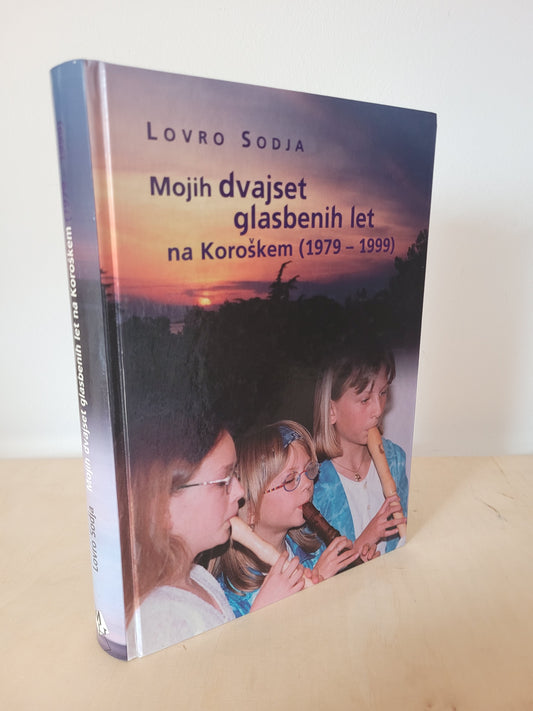 Mojih dvajset glasbenih let na Koroškem(1979-1999) Lovro Sodja