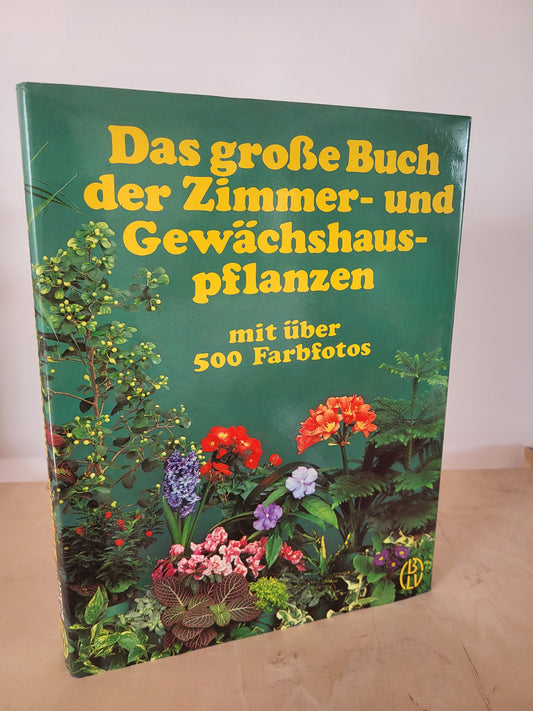 Das grose buch der Zimmer-und Gewachshaus-pflanzen