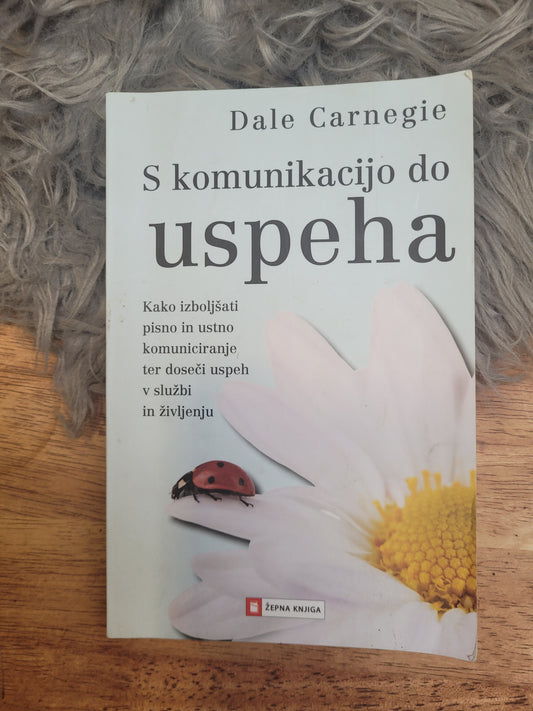 S komunikacijo do uspeha Dale Carnegie